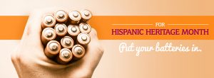 Hispanic Heritage Month: Put Your Batteries In